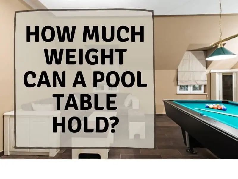 How Much Weight Can a Pool Table Hold?