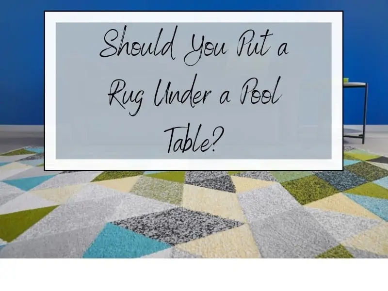 Should You Put a Rug Under a Pool Table?